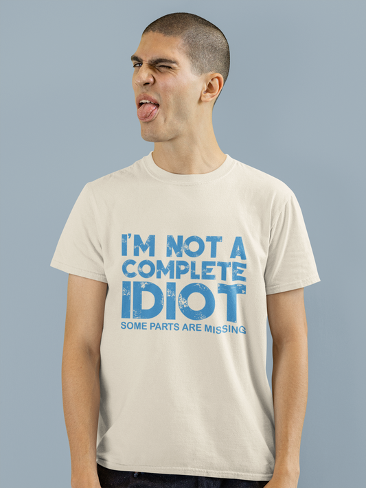 I'm Not A Complete Idiot ... - Adult Tee