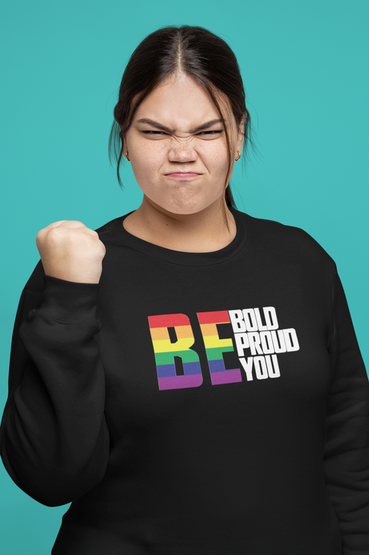 BE - Bold - Proud - You - Hoodie/Sweatshirt